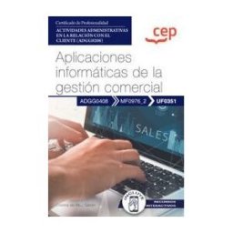 Editorial CEP Manual. Aplicaciones Informáticas De La Gestión Comercial (uf0351). Certificados De Profesionalidad. Actividades Administrativas En La