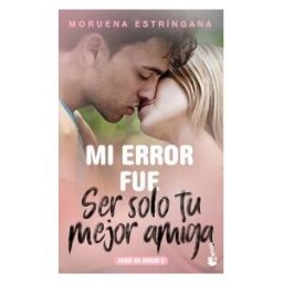 Booket Mi Error Fue Ser Solo Tu Mejor Amiga