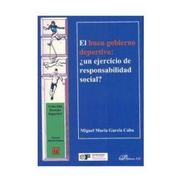 Editorial Dykinson, S.L. El Buen Gobierno Deportivo. un Ejercicio De Responsabilidad Social?
