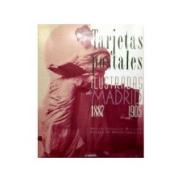 Ediciones La Libreria Las Tarjetas Postales Ilustradas De Madrid. 1887-1905