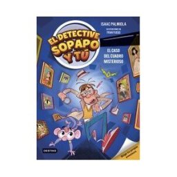 Destino Infantil Juvenil El Detective Sopapo Y Tú 1. El Caso Del Cuadro Misterioso