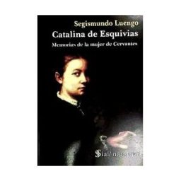 Sial Ediciones Catalina De Esquivias: Memorias De La Mujer De Cervantes
