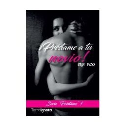 Terra Ignota Ediciones préstame A Tu Novio!: Serie "préstame" 1