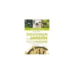 DE VECCHI S.A.U. EDITORIAL Decorar El Jardín, Ideas Nuevas