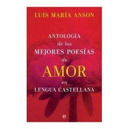LA ESFERA DE LOS LIBROS, S.L. Antología De Las Mejores Poesías De Amor En Lengua Castellana