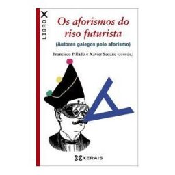 Edicións Xerais de Galicia, S.A. Os Aforismos Do Riso Futurista