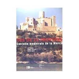 Publicacions i Edicions de la Universitat de Barcelona Des De La Frontera. Castells Medievals De La Marca (conté Cd-rom)