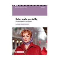 Editorial UOC, S.L. Dolor En La Pantalla 50 Melodramas Esenciales
