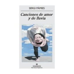 Editorial Anagrama S.A. Canciones De Amor Y De Lluvia