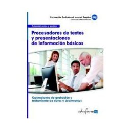 Editorial MAD Uf0510 Procesadores De Textos Y Presentaciones De Información Básicos. Certificado De Profesionalidad Operaciones De Grabación Y
