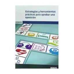 Adams Estrategias Y Herramientas Prácticas Para Aprobar Una Oposición