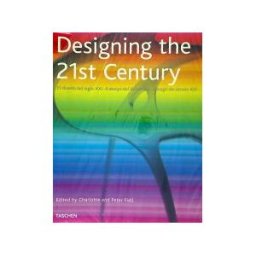 TASCHEN BENEDIKT Designing The 21st Century= El Diseño Del Siglo Xxi= Il Deging De L Xxi Secolo= Design Do Seculo Xxi