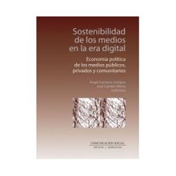 Comunicación Social Ediciones y Publicaciones Sostenibilidad De Los Medios En La Era Digital: Economía Política De Los Medios Públicos, Privados Y Comunitarios