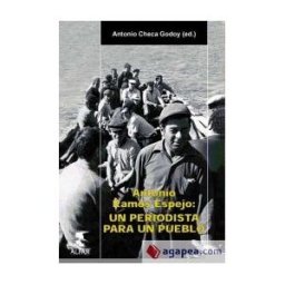 Ediciones Alfar S.A. Antonio Ramos Espejo: Un Periodista Para Un Pueblo
