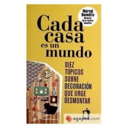 Why Worry Cada Casa Es Un Mundo : Diez Tópicos Sobre Decoración Que Urge Desmontar