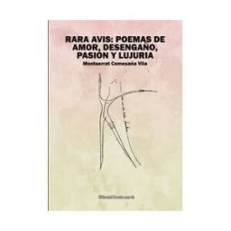 Editorial Poesia Eres Tu Rara Avis: Poemas De Amor,desengaño, Pasión Y Lujuria
