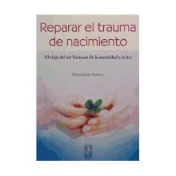 Natural Ediciones Reparar El Trauma De Nacimiento