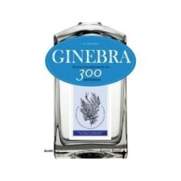 Naturart Ginebra. La Original: El Arte Y La Elaboración De 300 Destilados