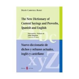 Ediciones del Serbal, S.A. Nuevo Diccionario De Dichos Y Refranes Actuales. Inglés Y Castellano