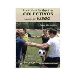 Wanceulen Editorial S.L. Iniciación A Los Deportes Colectivos A Través Del Juego