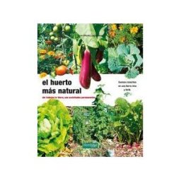 La Fertilidad de la Tierra Ediciones El Huerto Más Natural : Sin Trabajar La Tierra, Con Acolchados Permanentes