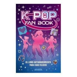 ANAYA INFANTIL Y JUVENIL K-pop Fan Book. el Libro Antiaburrimiento Para Fans Felices!