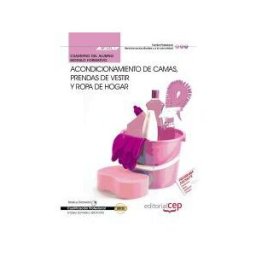 EDITORIAL CEP Cuaderno Del Alumno Acondicionamiento De Camas, Prendas De Vestir Y Ropa De Hogar. Certificados De Profesionalidad. Empleo Doméstico