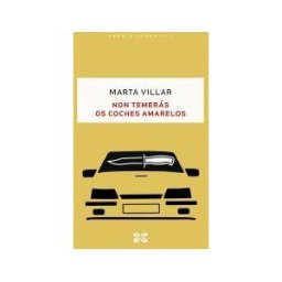 Edicións Xerais Non Temerás Os Coches Amarelos