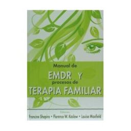 Ediciones Pléyades, S.A. Manual De Emdr Y Procesos De Terapia Familiar