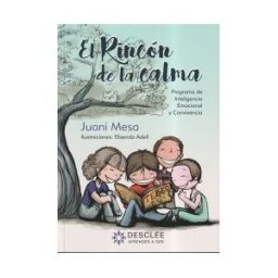 Desclée De Brouwer El Rincón De La Calma. Programa Para La Mejora De La Inteligencia Emocional Y La Convivencia En Educación Primaria