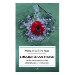 La Esfera de los Libros, S.L. Emociones Que Hieren : De Las Tensiones Inútiles A Las Relaciones Inteligentes