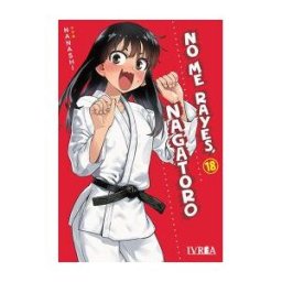 Editorial Ivrea No Me Rayes, Nagatoro 18