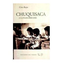 Ediciones del Viento, S.L. Chuquisaca O La Plata Perulera