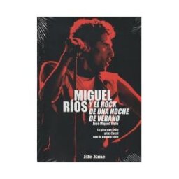 Efe Eme Miguel Ríos Y El Rock De Una Noche De Verano