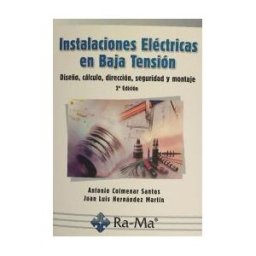 Ra-Ma Editorial, S.A. Instalaciones Eléctricas En Baja Tensión. Diseño, Cálculo, Dirección, Seguridad Y Montaje. 2 Edición