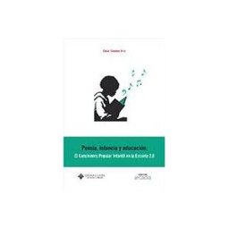 Ediciones de la Universidad de Castilla-La Mancha Poesía, Infancia Y Educación: El Cancionero Popular Infantil En La Escuela 2.0