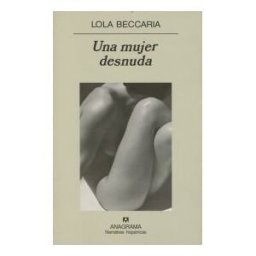 Editorial Anagrama S.A. Una Mujer Desnuda