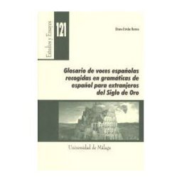 Servicio de Publicaciones y Divulgación Científica de Glosario De Voces Españolas Recogidas En Gramáticas De Español Para Extranjeros Del Siglo De Oro