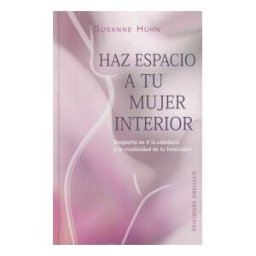 EDICIONES OBELISCO S.L. Haz Espacio A Tu Mujer Interior