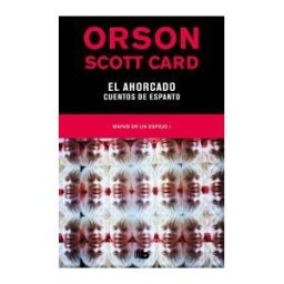B de Bolsillo (Ediciones B) El Ahorcado Cuentos De Espanto (mapas En Un Espejo 1)