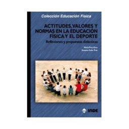 Editorial INDE Actitudes, Valores Y Normas En La Educación Física Y El Deporte