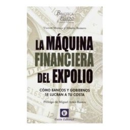 UNION EDITORIAL La Máquina Financiera Del Expolio: Cómo Bancos Y Gobiernos Se Lucran A Tu Costa