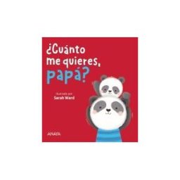 ANAYA INFANTIL Y JUVENIL cuánto Me Quieres, Papá?