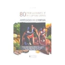 Editorial Hispano Europea S.A. 80 Preguntas Y Respuestas Sobre La Alimentación Del Deportista