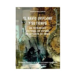 Consejo Superior de Investigaciones Cientificas El Navío Oriflame Y Su Tiempo : Un Patrimonio Cultural De España En La Costa De Chile