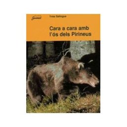 Pags Editors, S.L. Cara A Cara Amb L'ós Dels Pirineus: Artza, Rei Salvatge