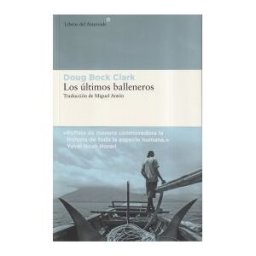 Libros del Asteroide S.L.U. Los últimos Balleneros