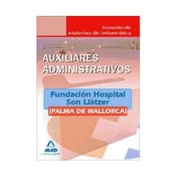 Ed. MAD Auxiliares Administrativos De La Fundación Hospital Son Lltzer (palma De Mallorca). Temario De Materias De Informática