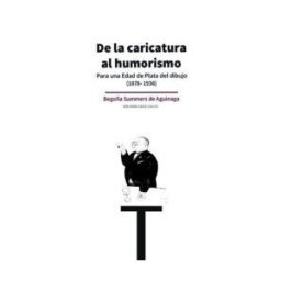 Doce Calles De La Caricatura Al Humorismo. Para Una Edad De Plata Del Dibujo