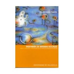 Ediciones Universidad de Valladolid Ingenieria De Sistemas Sociales. Diseño, Modelado Y Programación De Modelos Basados En Agentes